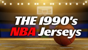 Ranking the Best 90s NBA Jerseys